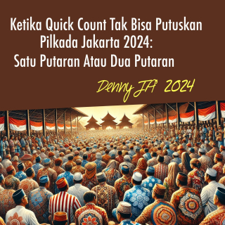 Ketika Quick Count Tidak Bisa Putuskan Pilkada Jakarta 2024 : Satu Putaran atau Dua Putaran